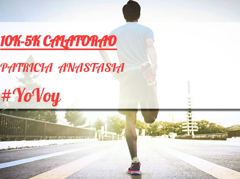 #YoVoy - PATRICIA  ANASTASIA (10K-5K CALATORAO)