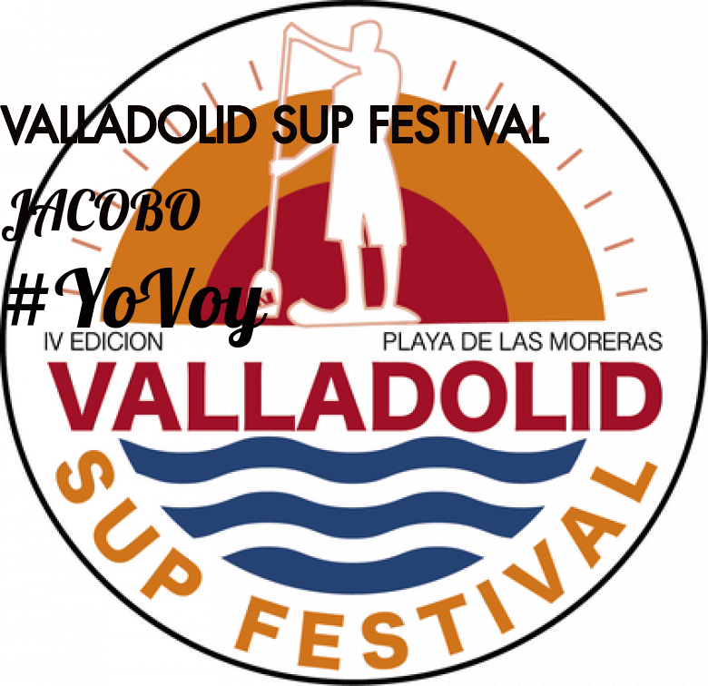 #YoVoy - JACOBO (VALLADOLID SUP FESTIVAL)