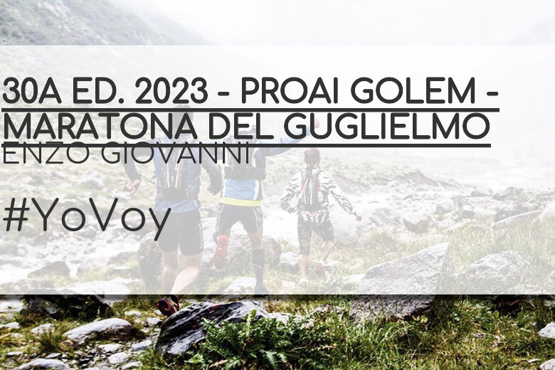 #YoVoy - ENZO GIOVANNI (30A ED. 2023 - PROAI GOLEM - MARATONA DEL GUGLIELMO)