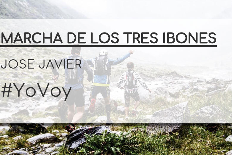 #YoVoy - JOSE JAVIER (MARCHA DE LOS TRES IBONES)