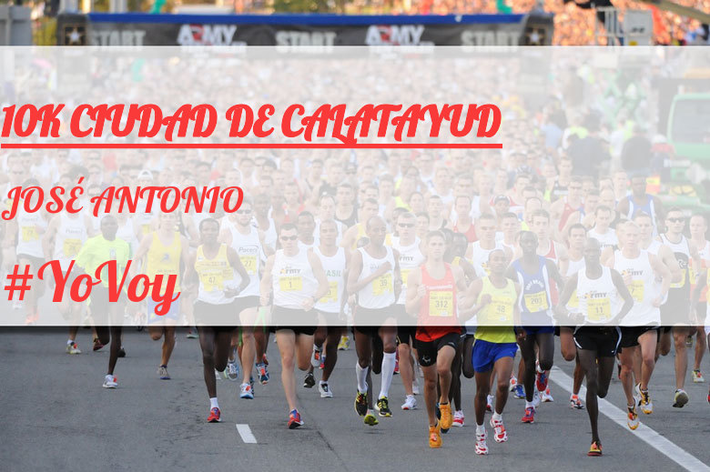 #YoVoy - JOSÉ ANTONIO (10K CIUDAD DE CALATAYUD)