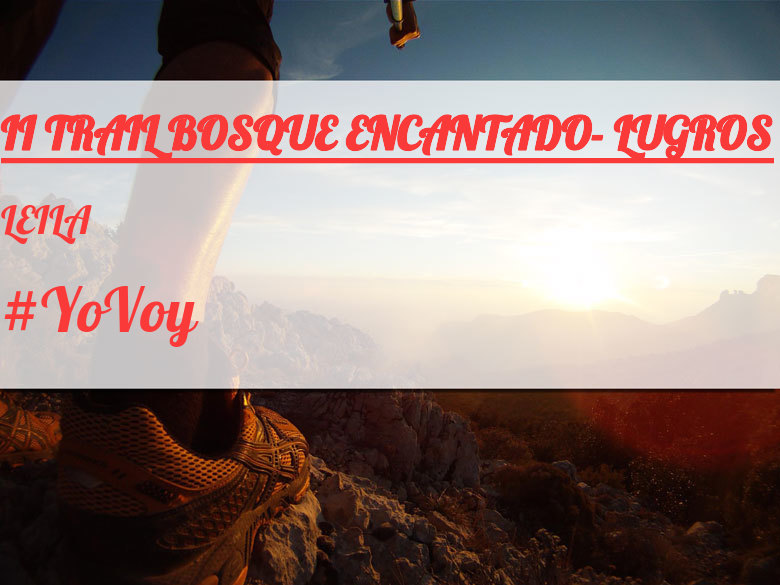 #YoVoy - LEILA (II TRAIL BOSQUE ENCANTADO- LUGROS)