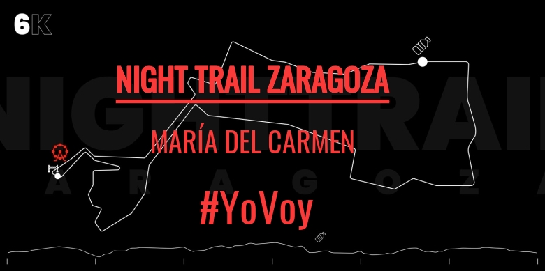 #YoVoy - MARÍA DEL CARMEN (NIGHT TRAIL ZARAGOZA)