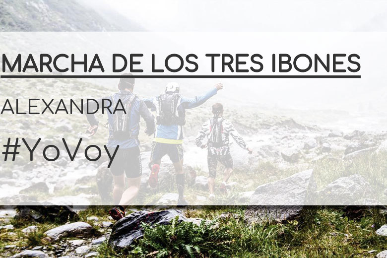 #YoVoy - ALEXANDRA (MARCHA DE LOS TRES IBONES)