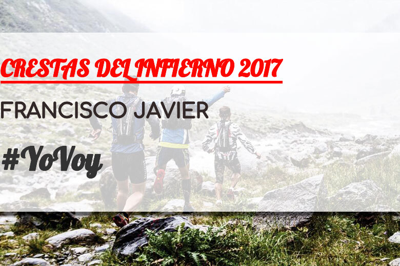 #YoVoy - FRANCISCO JAVIER (CRESTAS DEL INFIERNO 2017)