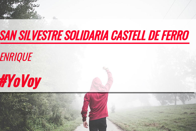 #YoVoy - ENRIQUE (SAN SILVESTRE SOLIDARIA CASTELL DE FERRO)