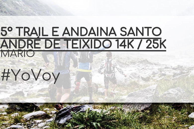 #EuVou - MARIO (5º TRAIL E ANDAINA SANTO ANDRÉ DE TEIXIDO 14K / 25K)
