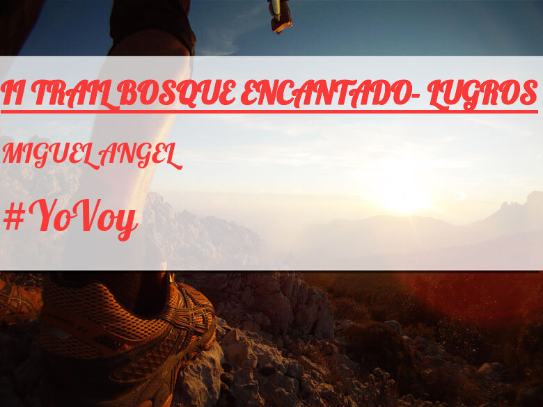 #JoHiVaig - MIGUEL ANGEL (II TRAIL BOSQUE ENCANTADO- LUGROS)