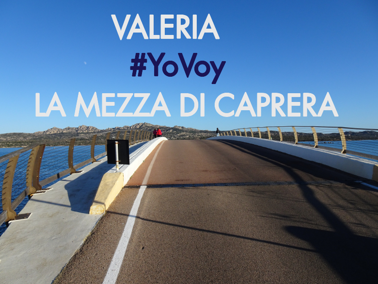 #YoVoy - VALERIA (LA MEZZA DI CAPRERA)