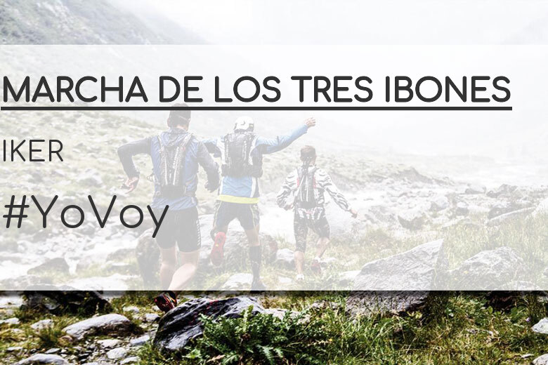 #YoVoy - IKER (MARCHA DE LOS TRES IBONES)