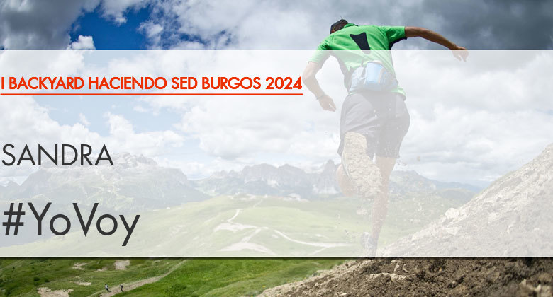 #EuVou - SANDRA (I BACKYARD HACIENDO SED BURGOS 2024)