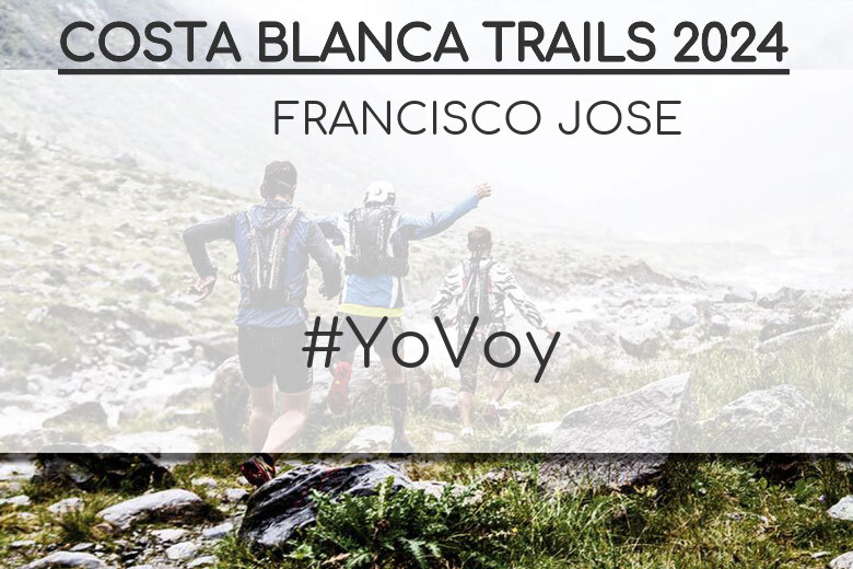 #YoVoy - FRANCISCO JOSE (COSTA BLANCA TRAILS 2024)