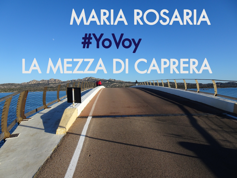 #YoVoy - MARIA ROSARIA (LA MEZZA DI CAPRERA)
