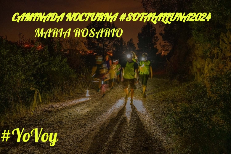 #YoVoy - MARIA ROSARIO (CAMINADA NOCTURNA #SOTALALLUNA2024)