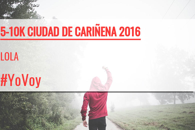 #YoVoy - LOLA (5-10K CIUDAD DE CARIÑENA 2016)