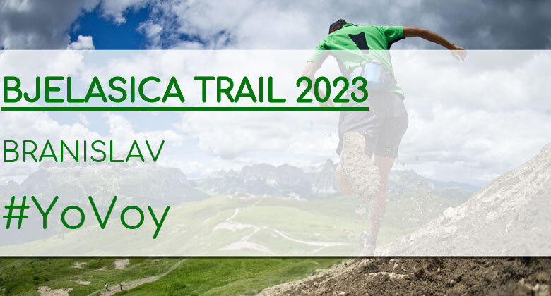#YoVoy - BRANISLAV (BJELASICA TRAIL 2023)