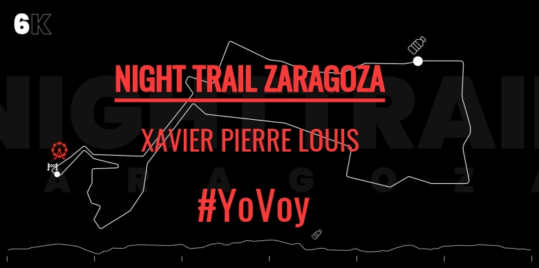 #YoVoy - XAVIER PIERRE LOUIS (NIGHT TRAIL ZARAGOZA)