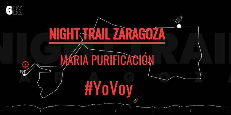 #YoVoy - MARIA PURIFICACIÓN (NIGHT TRAIL ZARAGOZA)