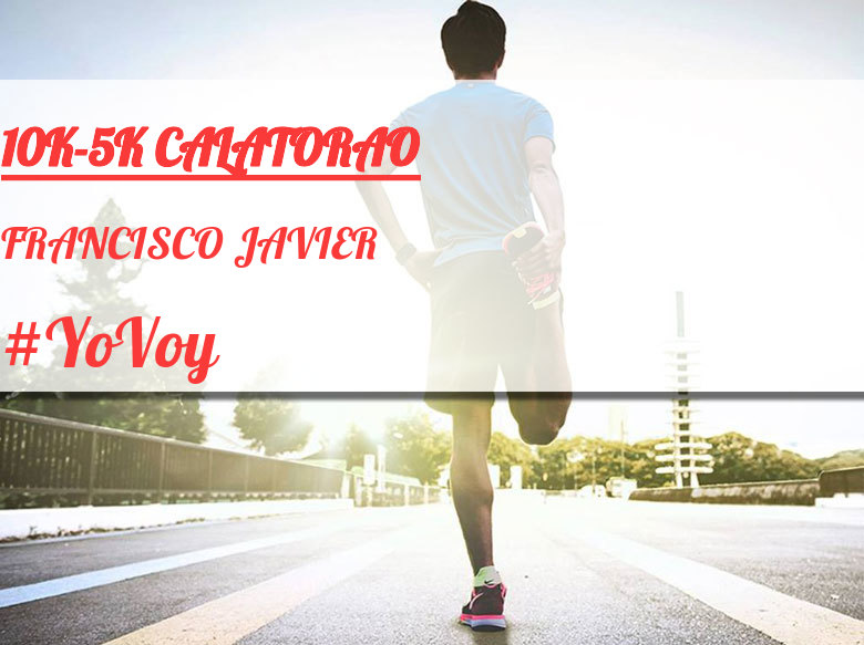 #EuVou - FRANCISCO JAVIER (10K-5K CALATORAO)